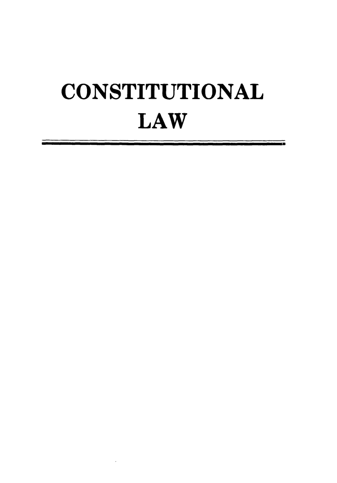 handle is hein.wacas/consttlwhbs0001 and id is 1 raw text is: 


CONSTITUTIONAL
     LAW



