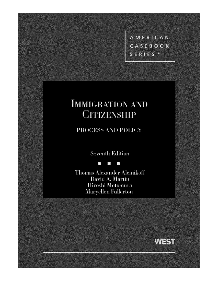 handle is hein.wacas/imcitpp0001 and id is 1 raw text is: IMMIGRATION AND
CITIZENSHIP
Seventh Edition
r  ,                r
David A. Martin
Hiroshi Motomura
MaryeUen Fullerton


