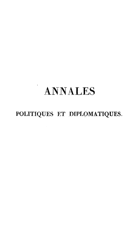handle is hein.weaties/anlpolt0003 and id is 1 raw text is: 








      ANNALES

POLITIQUES ET DIPLOMATIQUES.


