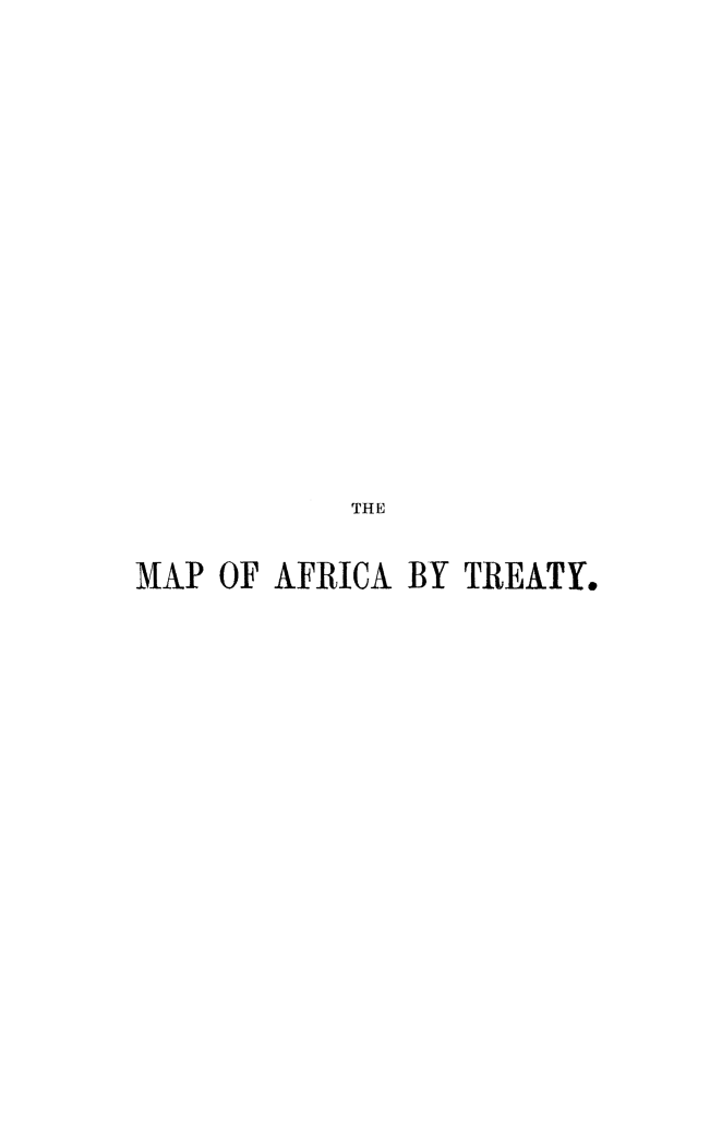 handle is hein.weaties/mafricatr0001 and id is 1 raw text is: THE
MAP OF AFRICA BY TREATY.



