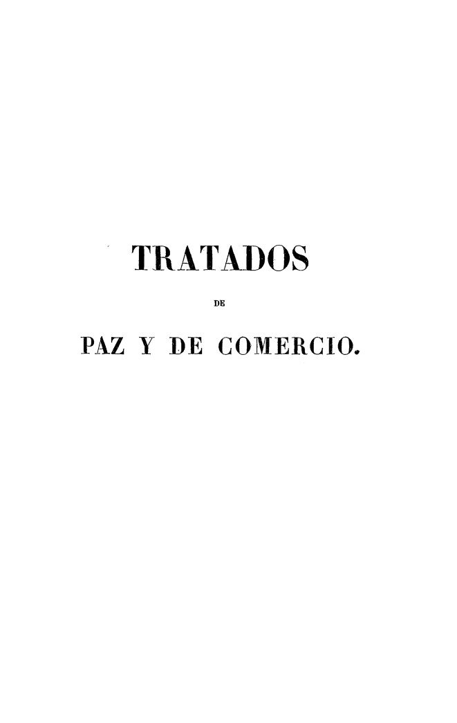 handle is hein.weaties/quehanbor0001 and id is 1 raw text is: 









   TRATADOS
       DE

PAZ Y DE COMERCIO.


