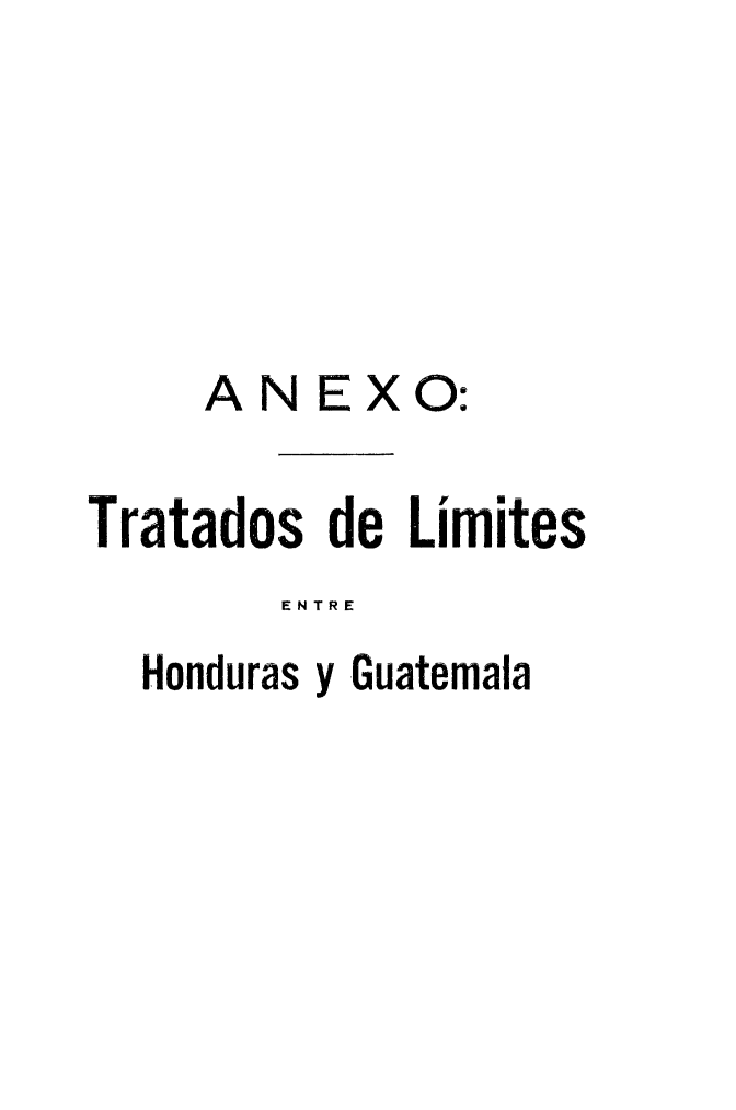 handle is hein.weaties/trhondgua0001 and id is 1 raw text is: 





A,


NE


x


0:


Tratados de Limites
        ENTRE
  Honduras y Guatemala


