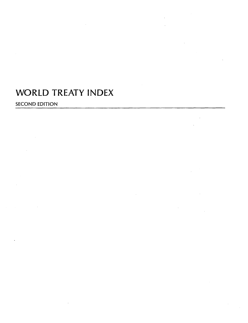 handle is hein.weaties/wtreatidx0001 and id is 1 raw text is: WORLD TREATY INDEX
SECOND EDITION


