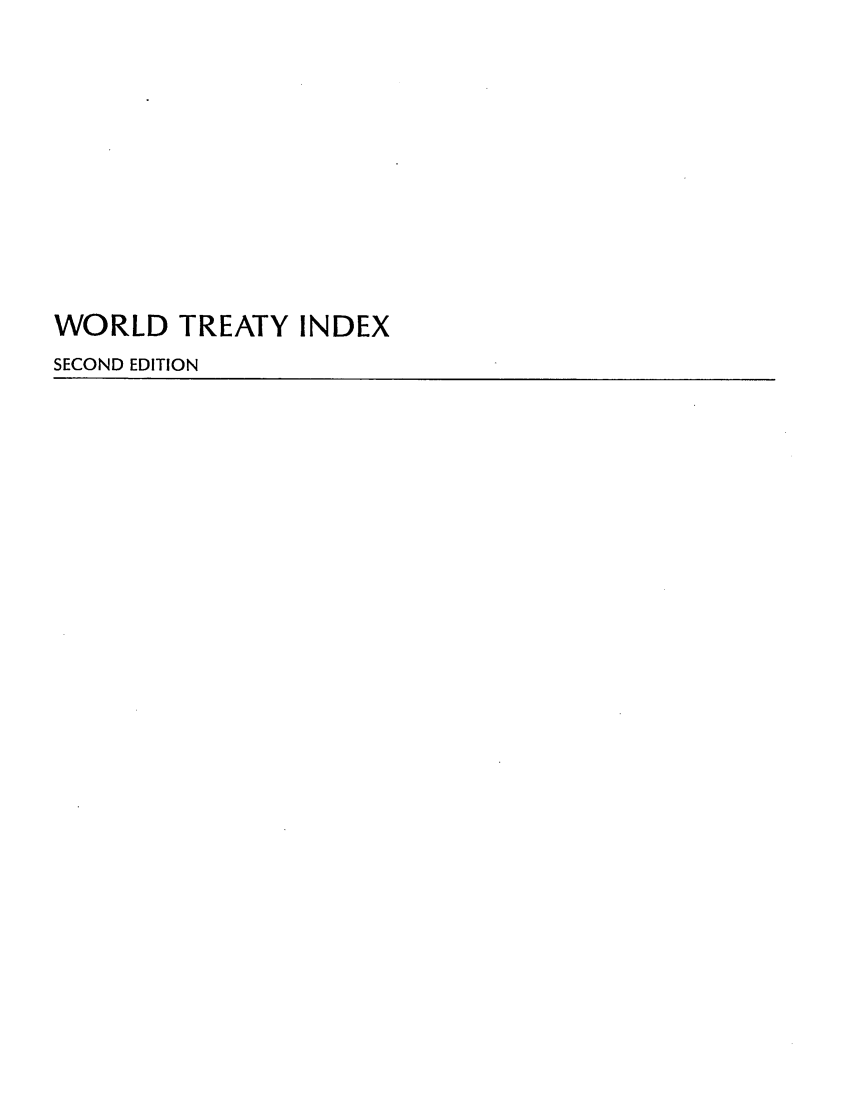 handle is hein.weaties/wtreatidx0003 and id is 1 raw text is: WORLD TREATY INDEX
SECOND EDITION


