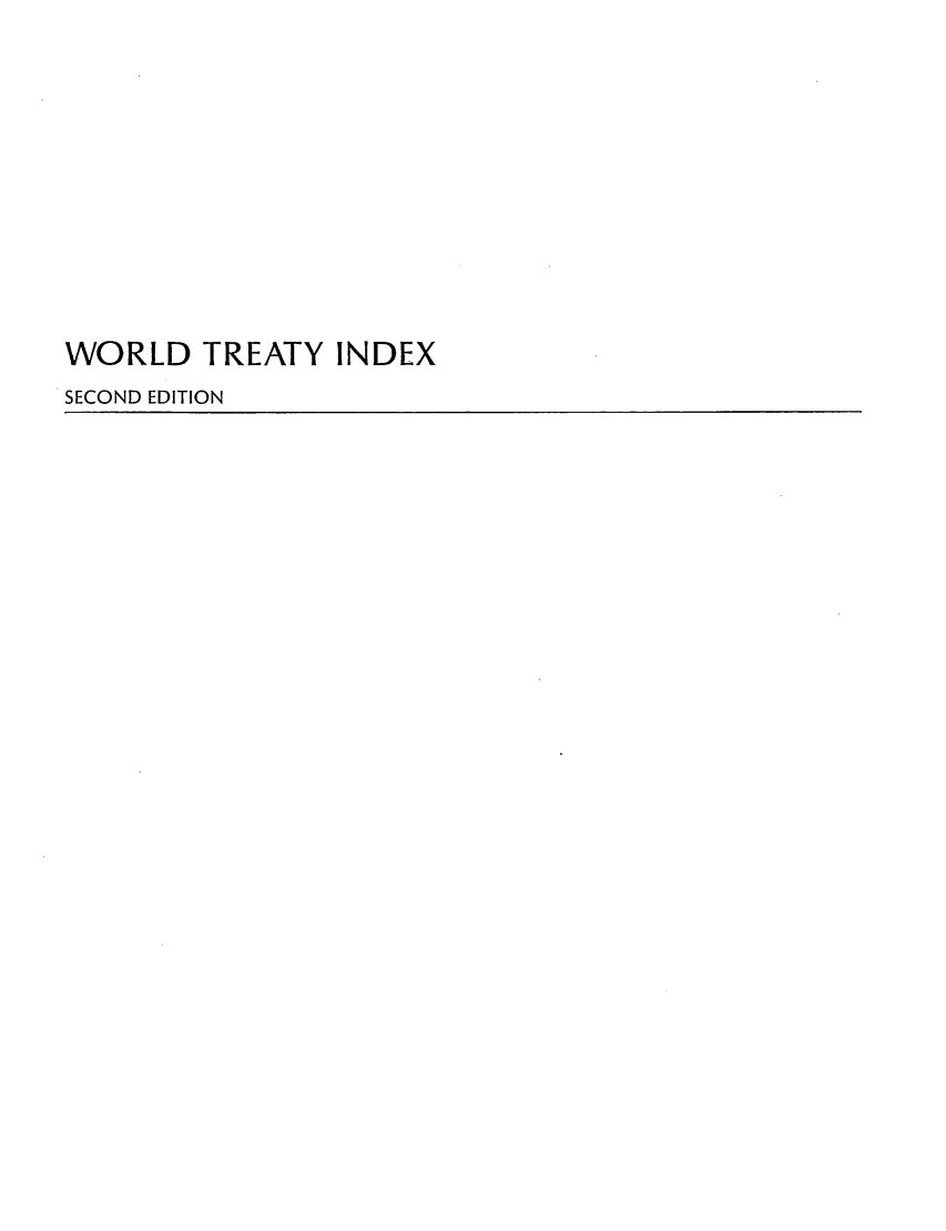 handle is hein.weaties/wtreatidx0004 and id is 1 raw text is: WORLD TREATY INDEX
SECOND EDITION


