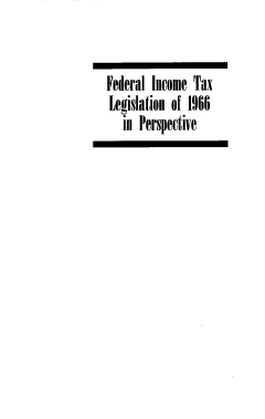 handle is hein.ali/fitlnp0001 and id is 1 raw text is: 


Federal Income  Tax
Legislation of 1966
   in Perspective


