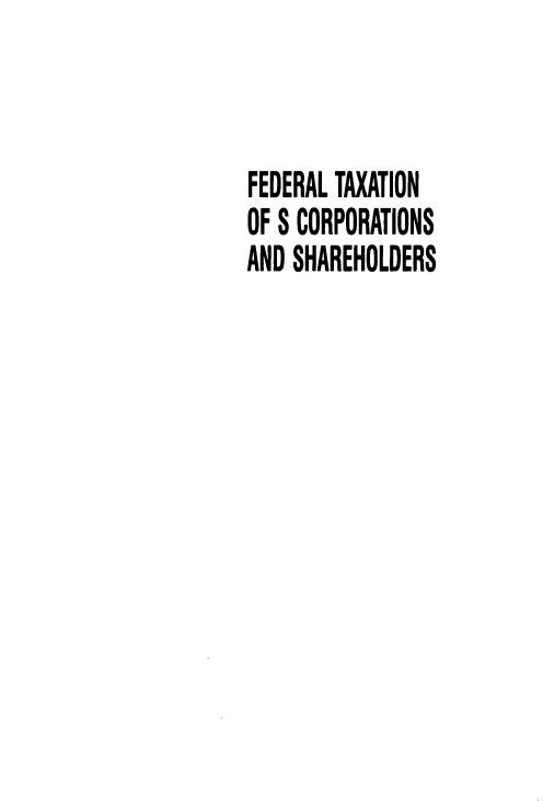 handle is hein.ali/ftscc0001 and id is 1 raw text is: FEDERAL TAXATION
OF S CORPORATIONS
AND SHAREHOLDERS


