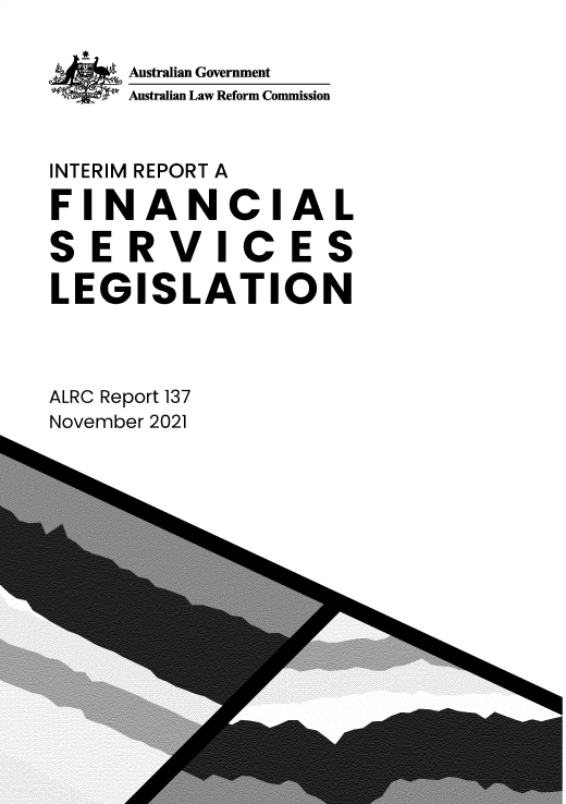 handle is hein.alrc/itmrtafl0001 and id is 1 raw text is: ®  ~Australian Government
Australian Law Reform Commission
INTERIM REPORT A
FINANCIAL
SERVICES
LEGISLATION
ALRC Report 137
November 2021


