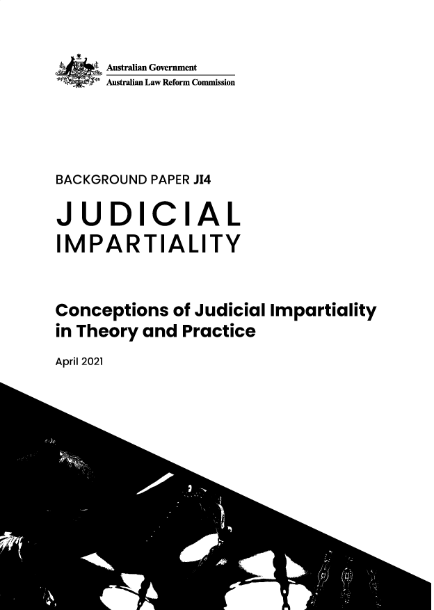 handle is hein.alrc/jlipycnsojl0001 and id is 1 raw text is: Australian Government
Australian Law Reform Commission
BACKGROUND PAPER JI4
J UDICI A L
IMPARTIALITY
Conceptions of Judicial Impartiality
in Theory and Practice
April 2021

x


