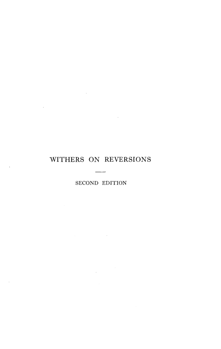 handle is hein.beal/ivtclrev0001 and id is 1 raw text is: 






















WITHERS ON REVERSIONS


      SECOND EDITION


