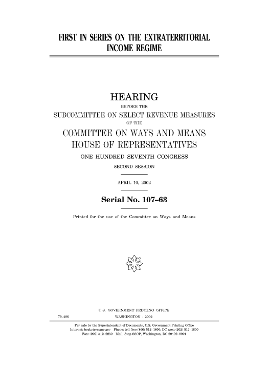 handle is hein.cbhear/cbhearings70523 and id is 1 raw text is: FIRST IN SERIES ON THE EXTRATERRITORIAL
INCOME REGIME
HEARING
BEFORE THE
SUBCOMMITTEE ON SELECT REVENUE MEASURES
OF THE
COMMITTEE ON WAYS AND MEANS
HOUSE OF REPRESENTATIVES
ONE HUNDRED SEVENTH CONGRESS
SECOND SESSION
APRIL 10, 2002
Serial No. 107-63
Printed for the use of the Committee on Ways and Means
U.S. GOVERNMENT PRINTING OFFICE
79-486                WASHINGTON : 2002
For sale by the Superintendent of Documents, U.S. Government Printing Office
Internet: bookstore.gpo.gov  Phone: toll free (866) 512-1800; DC area (202) 512-1800
Fax: (202) 512-2250  Mail: Stop SSOP, Washington, DC 20402-0001


