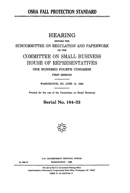 handle is hein.cbhear/cbhearings7826 and id is 1 raw text is: OSHA FALL PROTECTION STANDARD

HEARING
BEFORE THE
SUBCOMMITTEE ON REGULATION AND PAPERWORK
OF THE
COMMITTEE ON SMALL BUSINESS
HOUSE OF REPRESENTATIVES
ONE HUNDRED FOURTH CONGRESS
FIRST SESSION
WASHINGTON, DC, JUNE 15, 1995
Printed for the use of the Committee on Small Business

Serial No. 104-33

91-788 CC

U.S. GOVERNMENT PRINTING OFFICE
WASHINGTON : 1995

For sale by the U.S. Government Printing Office
Superintendent of Documents, Congressional Sales Office, Washington, DC 20402
ISBN 0-16-052248-X


