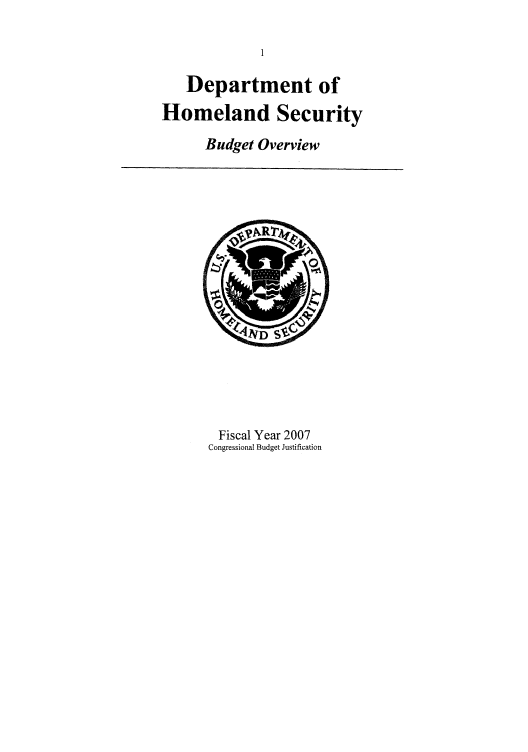 handle is hein.cbhear/cbhearings91716 and id is 1 raw text is: Department of
Homeland Security
Budget Overview

Fiscal Year 2007
Congressional Budget Justification


