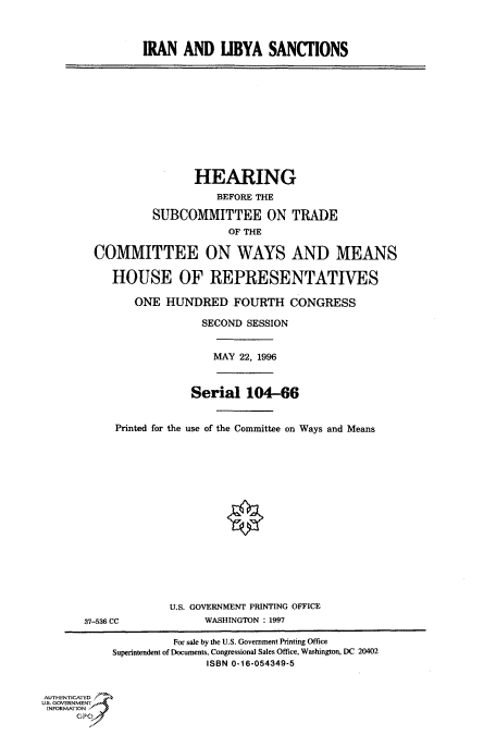 handle is hein.cbhear/fdsysacof0001 and id is 1 raw text is: 



                IRAN   AND   UBYA SANCTIONS











                         HEARING
                            BEFORE THE

                  SUBCOMMITTEE ON TRADE
                              OF THE

        COMMITTEE ON WAYS AND MEANS

           HOUSE OF REPRESENTATIVES

               ONE  HUNDRED FOURTH CONGRESS

                          SECOND SESSION


                            MAY 22, 1996



                        Serial   104-66


            Printed for the use of the Committee on Ways and Means
















                     U.S. GOVERNMENT PRINTING OFFICE
       37-5386 CC         WASHINGTON : 1997

                     For sale by the U.S. Government Printing Office
           Superintendent of Documents, Congressional Sales Office, Washington, DC 20402
                           ISBN 0-16-054349-5


AUTHENTICATED
U.S. GOVERNMENT
INFORMATION
      GPO


