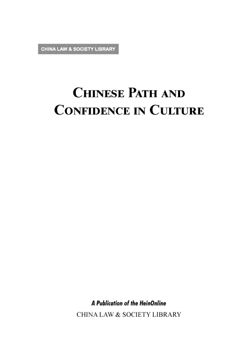 handle is hein.chinalaw/chinpath0001 and id is 1 raw text is: 






    CHINESE PATH AND
CONFIDENCE IN CULTURE
















        A Publication of the HeinOnline
     CHINA LAW & SOCIETY LIBRARY


