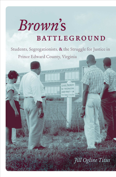 handle is hein.civil/brwtgnd0001 and id is 1 raw text is: 


  Brown s
         BATTLEGROUND
Students, Segregationists, & the Struggle for Justice in
   Prince Edward County, Virginia


