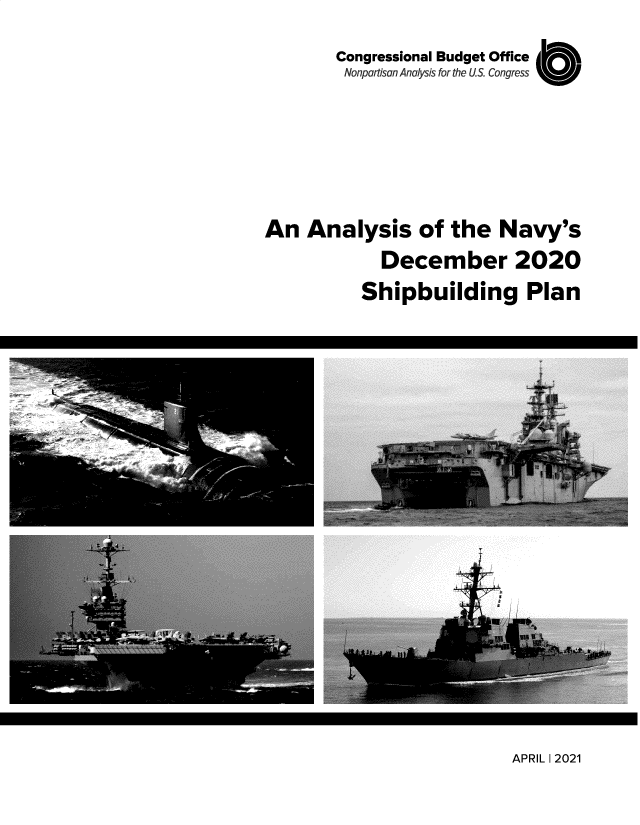handle is hein.congrec/alynvdec0001 and id is 1 raw text is: Congressional Budget Office
Nonpartisan Analysis for the U.S. Congress
An Analysis of the Navy's
December 2020
Shipbuilding Plan

APRIL 1 2021


