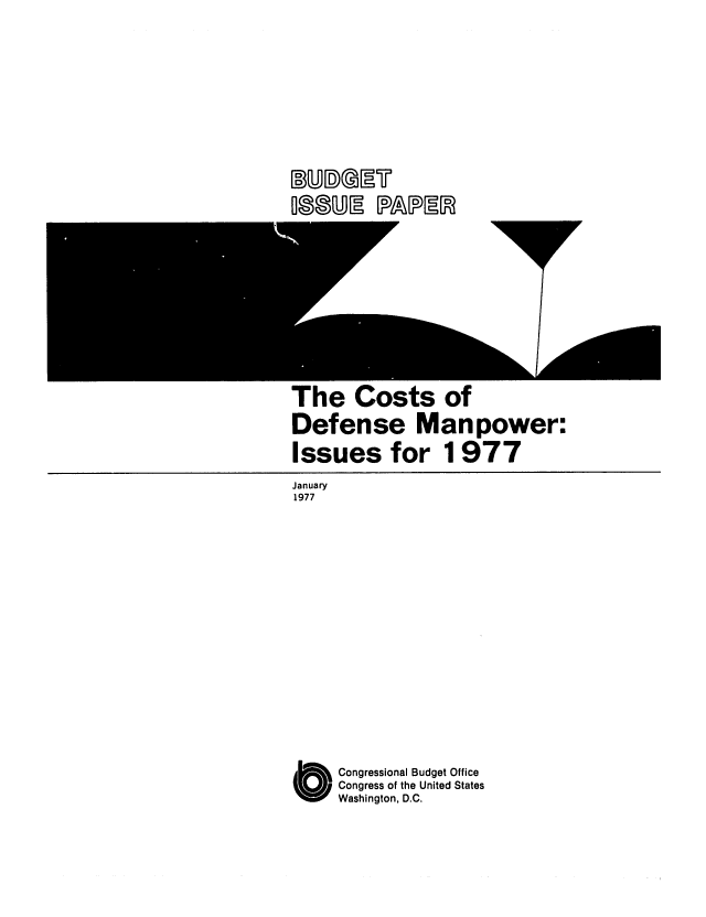 handle is hein.congrec/cbo0053 and id is 1 raw text is: DB)nIENMFr

The Costs of
Defense Manpower:
Issues for 1977
January
1977
O Congressional Budget Office
Congress of the United States
Washington, D.C.


