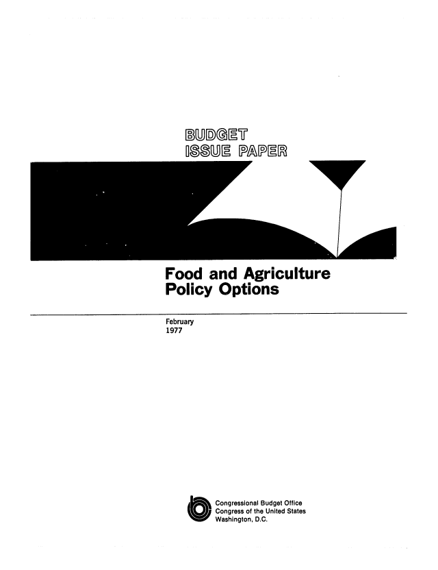 handle is hein.congrec/cbo0066 and id is 1 raw text is: L2)~.YIAJ9
BOOMI @IPEF

Food and Agriculture
Policy Options

February
1977
O Congressional Budget Office
Congress of the United States
Washington, D.C.


