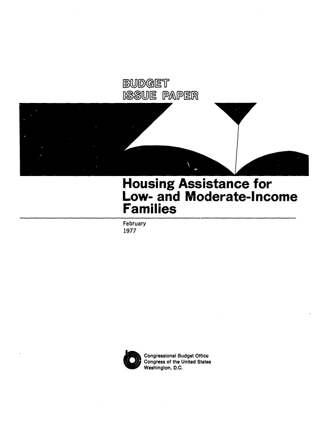 handle is hein.congrec/cbo0069 and id is 1 raw text is: Housing Assistance for
Low- and Moderate-Income
Families
February
1977
O Congressional Budget Office
Congress of the United States
Washington, D.C.

BD ®URD&ICT
MOWII [PAP~IRE


