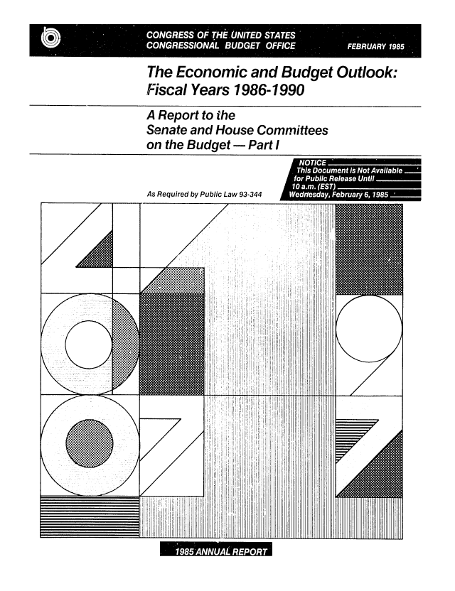 handle is hein.congrec/cbo0384 and id is 1 raw text is: The Economic and Budget Outlook:
Fiscal Years 1986-1990
A Report to the
Senate and House Committees
on the Budget- Part I

As Required by Public Law 93-344

T is Doumn  I No vial
10a.m(ET
Wensdy Ferur 6,198

195. NA REPORT.

iiiiiiilii!i


