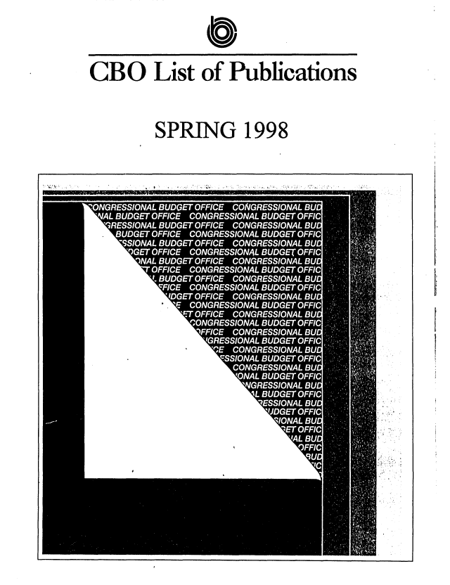handle is hein.congrec/cbo06402 and id is 1 raw text is:           0
CBO List of Publications

     SPRING 1998


. r ;' , !:, , ; . .. . .  : ,. .' : '


