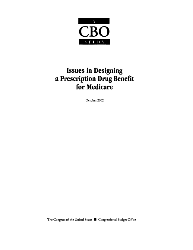 handle is hein.congrec/cbo0721 and id is 1 raw text is: 


CBO


     Issues in Designing
a Prescription Drug Benefit
         for Medicare
             October 2002


The Congress of the United States N Congressional Budget Office


