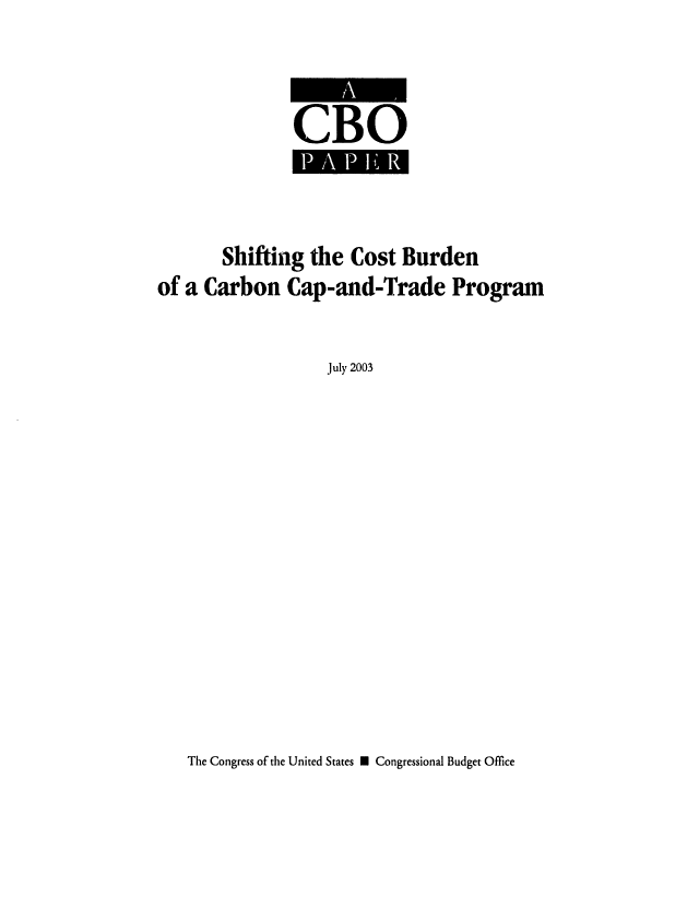 handle is hein.congrec/cbo0751 and id is 1 raw text is: 


CBO


       Shifting the Cost Burden
of a Carbon Cap-and-Trade Program

                   July 2003


The Congress of the United States U Congressional Budget Office


