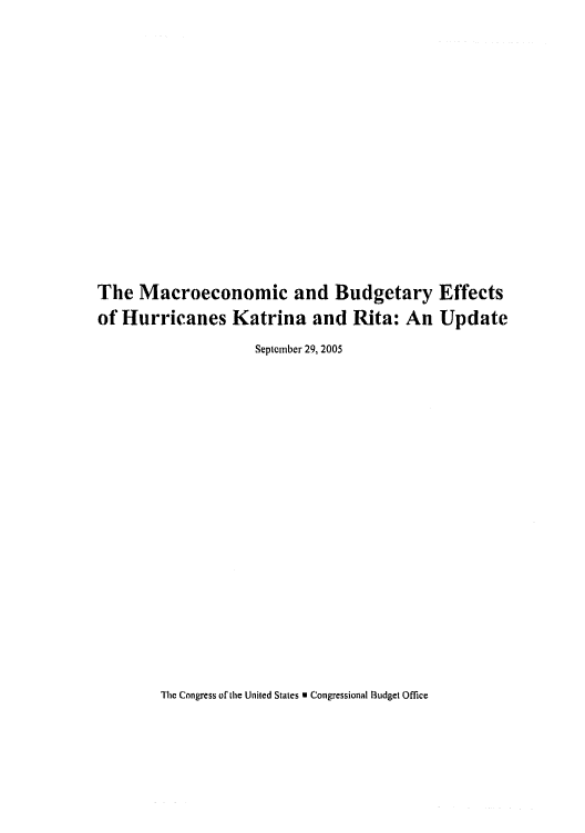 handle is hein.congrec/cbo0857 and id is 1 raw text is: 














The Macroeconomic and Budgetary Effects
of Hurricanes Katrina and Rita: An Update
                   September 29, 2005


The Congress of the United States N Congressional Budget Office


