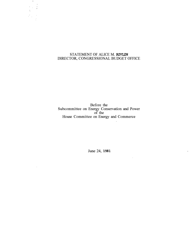 handle is hein.congrec/cbo10432 and id is 1 raw text is: STATEMENT OF ALICE M. R1VLIN
DIRECTOR, CONGRESSIONAL BUDGET OFFICE
Before the
Subcommittee on Energy Conservation and Power
of the
House Committee on Energy and Commerce

June 24, 1981


