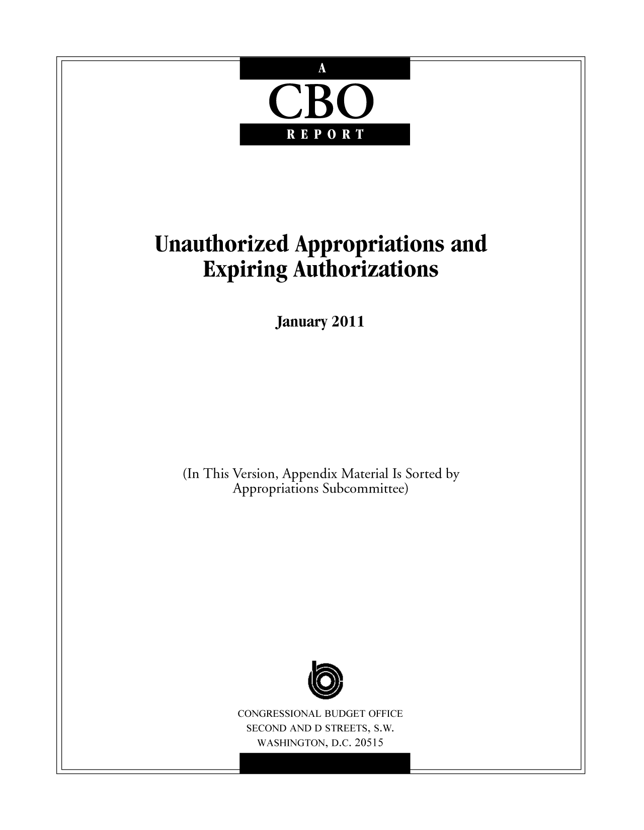 handle is hein.congrec/cbo7092 and id is 1 raw text is: CBO

Unauthorized Appropriations and
Expiring Authorizations
January 2011
(In This Version, Appendix Material Is Sorted by
Appropriations Subcommittee)
CONGRESSIONAL BUDGET OFFICE
SECOND AND D STREETS, S.W.
WASHINGTON, D.C. 20515

I

-I

I

--i


