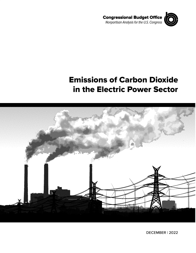 handle is hein.congrec/ensocndxd0001 and id is 1 raw text is: Congressional Budget Office
Nonpartisan Analysis for the US. Congress
Emissions of Carbon Dioxide
in the Electric Power Sector

DECEMBER I 2022

k


