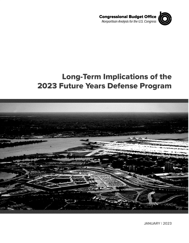 handle is hein.congrec/lgtmipc0001 and id is 1 raw text is: Congressional Budget Office
Nonpartisan Analysis for the US. Congress
Long-Term Implications of the
2023 Future Years Defense Program

JANUARY 1 2023


