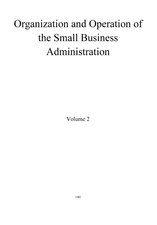 handle is hein.congrec/oropebua0002 and id is 1 raw text is: Organization and Operation of
the Small Business
Administration
Volume 2


