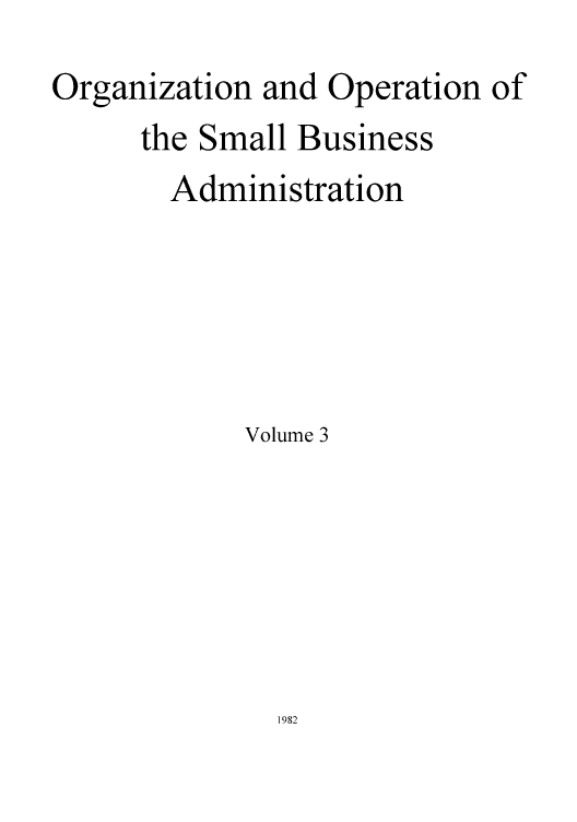 handle is hein.congrec/oropebua0003 and id is 1 raw text is: Organization and Operation of
the Small Business
Administration
Volume 3


