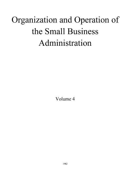 handle is hein.congrec/oropebua0004 and id is 1 raw text is: Organization and Operation of
the Small Business
Administration
Volume 4


