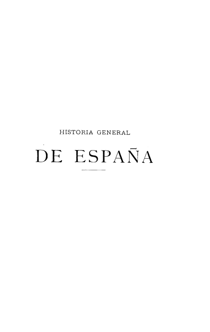 handle is hein.cow/hagldea0002 and id is 1 raw text is: HISTORIA GENERAL
DE ESPANA


