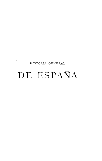 handle is hein.cow/hagldea0018 and id is 1 raw text is: HISTORIA GENERAL
DE   ESPANA


