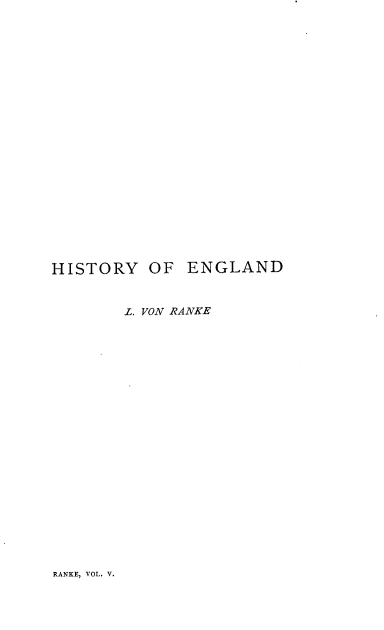 handle is hein.cow/hepsc0005 and id is 1 raw text is: HISTORY OF ENGLAND
L. VON RANKE

RANKE, VOL. V.


