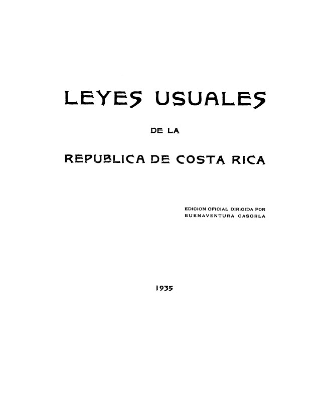 handle is hein.cow/leusurc0001 and id is 1 raw text is: LEYE5 USUFLE5
DE LA

REPUBLICA DE

COSTA

RICA

EDICION OFICIAL DIRIGIDA POR
BUENAVENTURA CASORLA

19.3


