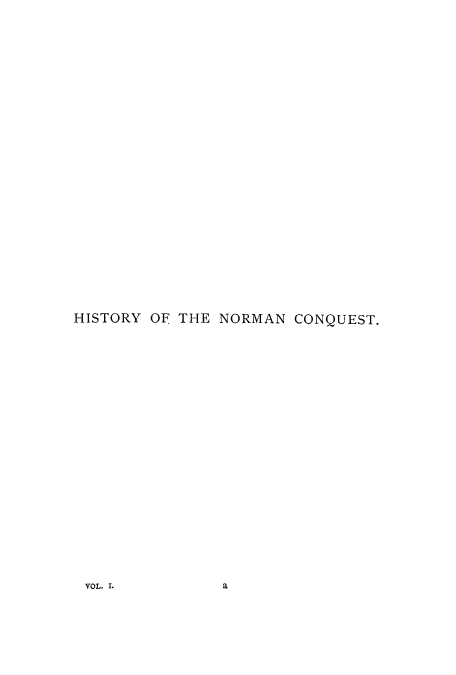 handle is hein.cow/normcare0001 and id is 1 raw text is: HISTORY OF THE NORMAN CONQUEST.

VOL. I.

a


