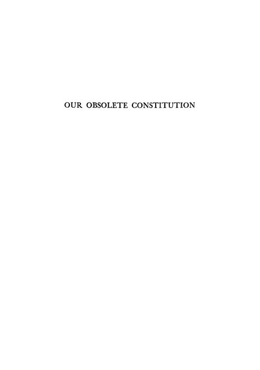handle is hein.cow/ourobc0001 and id is 1 raw text is: OUR OBSOLETE CONSTITUTION


