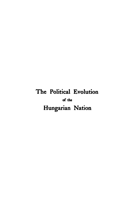 handle is hein.cow/peltnhun0001 and id is 1 raw text is: The Political Evolution
of the
Hungarian Nation


