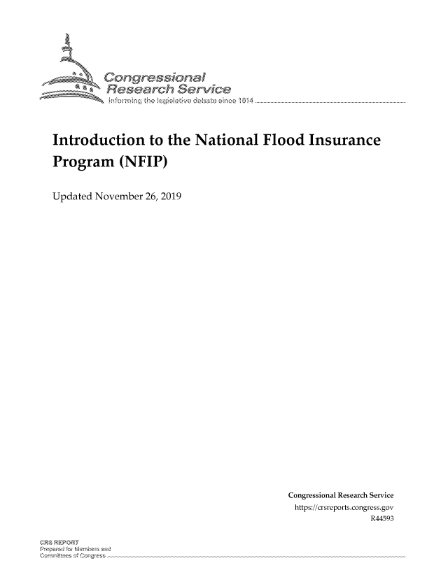 handle is hein.crs/govbcoy0001 and id is 1 raw text is: 






IX            ~~


Introduction to the National Flood Insurance


Program (NFIP)



Updated November 26, 2019


Congressional Research Service
https://crsreports.congress.gov
               R44593


3 R E P 0 RIT


