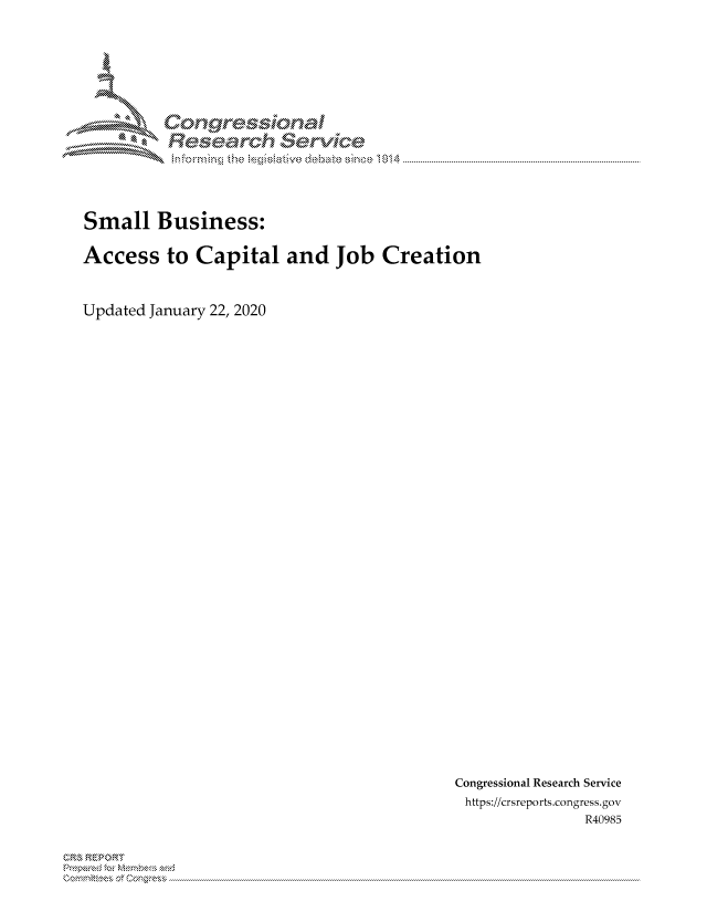 handle is hein.crs/govbizu0001 and id is 1 raw text is: 





         Corngr-msonal
           Tesarch  ervfkce


Small Business:


Access to Capital and Job Creation


Updated January 22, 2020


Congressional Research Service
https://crsreports.congress.gov
              R40985


CR,, ,k REPOR'T


