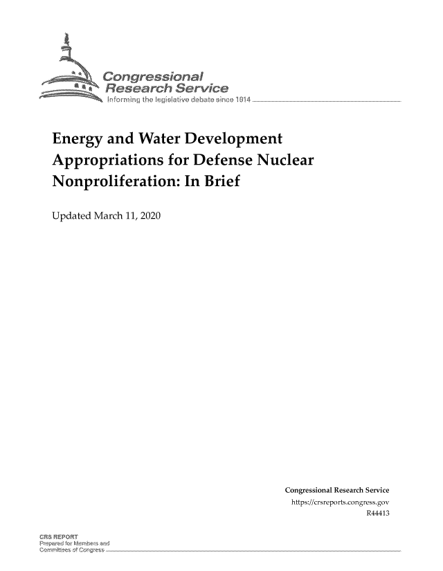 handle is hein.crs/govcarp0001 and id is 1 raw text is: 





        Corngr-msonal
          Tesarch erVice



Energy and Water Development

Appropriations for Defense Nuclear

Nonproliferation: In Brief


Updated March 11, 2020


Congressional Research Service
https://crsreports.congress.gov
             R44413


C, kRP R


