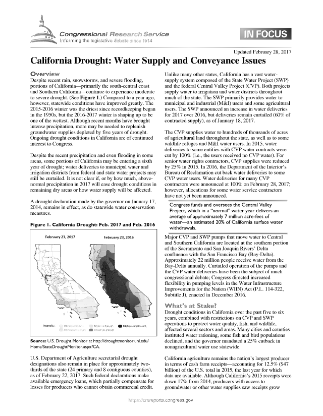 handle is hein.crs/govcbyy0001 and id is 1 raw text is: 




01;0i E.$~                                  &


                                                                                       Updated February 28, 2017

California Drought: Water Supply and Conveyance Issues


o'wie
Despite recent rain, snowstorms, and severe flooding,
portions of California-primarily the south-central coast
and Southern California-continue to experience moderate
to severe drought. (See Figure 1.) Compared to a year ago,
however, statewide conditions have improved greatly. The
2015-2016 winter was the driest since recordkeeping began
in the 1950s, but the 2016-2017 winter is shaping up to be
one of the wettest. Although recent months have brought
intense precipitation, more may be needed to replenish
groundwater supplies depleted by five years of drought.
Ongoing drought conditions in California are of continued
interest to Congress.

Despite the recent precipitation and even flooding in some
areas, some portions of California may be entering a sixth
year of drought; water deliveries to municipal water and
irrigation districts from federal and state water projects may
still be curtailed. It is not clear if, or by how much, above-
normal precipitation in 2017 will ease drought conditions in
remaining dry areas or how water supply will be affected.

A drought declaration made by the governor on January 17,
2014, remains in effect, as do statewide water conservation
measures.

Figure I. California Drought: Feb. 2017 and Feb. 2016


Source: U.S. Drought Monitor at http://droughtmonitor.unl.edu/
Home/StateDroughtMonitor.aspx?CA.

U.S. Department of Agriculture secretarial drought
designations also remain in place for approximately two-
thirds of the state (24 primary and 8 contiguous counties),
as of February 22, 2017. Such federal declarations make
available emergency loans, which partially compensate for
losses for producers who cannot obtain commercial credit.


Unlike many other states, California has a vast water-
supply system composed of the State Water Project (SWP)
and the federal Central Valley Project (CVP). Both projects
supply water to irrigation and water districts throughout
much of the state. The SWP primarily provides water to
municipal and industrial (M&I) users and some agricultural
users. The SWP announced an increase in water deliveries
for 2017 over 2016, but deliveries remain curtailed (60% of
contracted supply), as of January 18, 2017.

The CVP supplies water to hundreds of thousands of acres
of agricultural land throughout the state, as well as to some
wildlife refuges and M&I water users. In 2015, water
deliveries to some entities with CVP water contracts were
cut by 100% (i.e., the users received no CVP water). For
senior water rights contractors, CVP supplies were reduced
by 25% in 2015. In 2016, the Department of the Interior's
Bureau of Reclamation cut back water deliveries to some
CVP water users. Water deliveries for many CVP
contractors were announced at 100% on February 28, 2017;
however, allocations for some water service contractors
have not yet been announced.
  Congress funds and oversees the Central Valley
  Project, which in a normal water year delivers an
  average of approximately 7 million acre-feet of
  water-an estimated 20% of California surface water
  withdrawals.
Major CVP and SWP pumps that move water to Central
and Southern California are located at the southern portion
of the Sacramento and San Joaquin Rivers' Delta
confluence with the San Francisco Bay (Bay-Delta).
Approximately 22 million people receive water from the
Bay-Delta annually. Curtailed operation of the pumps and
the CVP water deliveries have been the subject of much
congressional debate; Congress directed increased
flexibility in pumping levels in the Water Infrastructure
Improvements for the Nation (WIIN) Act (P.L. 114-322,
Subtitle J), enacted in December 2016.

     Whtsat Sae
Drought conditions in California over the past five to six
years, combined with restrictions on CVP and SWP
operations to protect water quality, fish, and wildlife,
affected several sectors and areas. Many cities and counties
instituted water rationing, some fish and bird populations
declined, and the governor mandated a 25% cutback in
nonagricultural water use statewide.

California agriculture remains the nation's largest producer
in terms of cash farm receipts-accounting for 12.5% ($47
billion) of the U.S. total in 2015, the last year for which
data are available. Although California's 2015 receipts were
down 17% from 2014, producers with access to
groundwater or other water supplies saw receipts grow


February 23, 2017


February 23, 2016


.O 'T


gognpo 'popmm- ,   goo
'S
a  X
11LULANJILiN,


