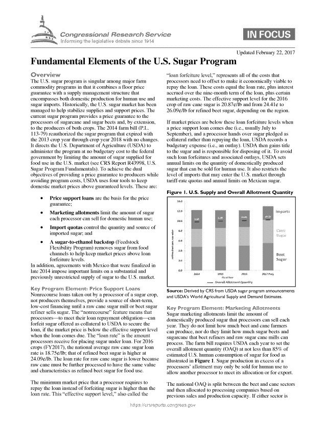 handle is hein.crs/govccvw0001 and id is 1 raw text is: 





~~k\ %~cnc)'n~S$W~flas riE SE .$rCh &~ ~ ~


                                                                                        Updated February 22, 2017

Fundamental Elements of the U.S. Sugar Program


The U.S. sugar program is singular among major farm
commodity programs in that it combines a floor price
guarantee with a supply management structure that
encompasses both domestic production for human use and
sugar imports. Historically, the U.S. sugar market has been
managed to help stabilize supplies and support prices. The
current sugar program provides a price guarantee to the
processors of sugarcane and sugar beets and, by extension,
to the producers of both crops. The 2014 farm bill (P.L.
113-79) reauthorized the sugar program that expired with
the 2013 crop year through crop year 2018 with no changes.
It directs the U.S. Department of Agriculture (USDA) to
administer the program at no budgetary cost to the federal
government by limiting the amount of sugar supplied for
food use in the U.S. market (see CRS Report R43998, U.S.
Sugar Program Fundamentals). To achieve the dual
objectives of providing a price guarantee to producers while
avoiding program costs, USDA uses four tools to keep
domestic market prices above guaranteed levels. These are:

    *   Price support loans are the basis for the price
        guarantee;
    *   Marketing allotments limit the amount of sugar
        each processor can sell for domestic human use;
    *   Import quotas control the quantity and source of
        imported sugar; and
    *   A sugar-to-ethanol backstop (Feedstock
        Flexibility Program) removes sugar from food
        channels to help keep market prices above loan
        forfeiture levels.
In addition, agreements with Mexico that were finalized in
late 2014 impose important limits on a substantial and
previously unrestricted supply of sugar to the U.S. market.

K(ey Prograc             k -kePrc~s oo   L_;xr-;kn
Nonrecourse loans taken out by a processor of a sugar crop,
not producers themselves, provide a source of short-term,
low-cost financing until a raw cane sugar mill or beet sugar
refiner sells sugar. The nonrecourse feature means that
processors-to meet their loan repayment obligation-can
forfeit sugar offered as collateral to USDA to secure the
loan, if the market price is below the effective support level
when the loan comes due. The loan rate is the amount
processors receive for placing sugar under loan. For 2016
crops (FY2017), the national average raw cane sugar loan
rate is 18.75¢/lb; that of refined beet sugar is higher at
24.09¢/lb. The loan rate for raw cane sugar is lower because
raw cane must be further processed to have the same value
and characteristics as refined beet sugar for food use.

The minimum market price that a processor requires to
repay the loan instead of forfeiting sugar is higher than the
loan rate. This effective support level, also called the


loan forfeiture level, represents all of the costs that
processors need to offset to make it economically viable to
repay the loan. These costs equal the loan rate, plus interest
accrued over the nine-month term of the loan, plus certain
marketing costs. The effective support level for the 2016
crop of raw cane sugar is 20.87¢/lb and from 24.41¢ to
26.09¢/lb for refined beet sugar, depending on the region.

If market prices are below these loan forfeiture levels when
a price support loan comes due (i.e., usually July to
September), and a processor hands over sugar pledged as
collateral rather than repaying the loan, USDA records a
budgetary expense (i.e., an outlay). USDA then gains title
to the sugar and is responsible for disposing of it. To avoid
such loan forfeitures and associated outlays, USDA sets
annual limits on the quantity of domestically produced
sugar that can be sold for human use. It also restricts the
level of imports that may enter the U.S. market through
tariff-rate quotas and annual limits on Mexican sugar.

Figure I. U.S. Supply and Overall Allotment Quantity


Source: Derived by CRS from USDA sugar program announcements
and USDA's World Agricultural Supply and Demand Estimates.

Key, Pk,- -,o.mn  , ,,, a,   ,  ,, t,,,, ,,,
Sugar marketing allotments limit the amount of
domestically produced sugar that processors can sell each
year. They do not limit how much beet and cane farmers
can produce, nor do they limit how much sugar beets and
sugarcane that beet refiners and raw sugar cane mills can
process. The farm bill requires USDA each year to set the
overall allotment quantity (OAQ) at not less than 85% of
estimated U.S. human consumption of sugar for food as
illustrated in Figure 1. Sugar production in excess of a
processors' allotment may only be sold for human use to
allow another processor to meet its allocation or for export.

The national OAQ is split between the beet and cane sectors
and then allocated to processing companies based on
previous sales and production capacity. If either sector is


to


  mmma

..........
...........
..........
...........
..........
...........
..........
...........
..........
...........
..........
...........
..........
...........
..........
...........
..........
...........
..........
...........
..........
...........
..........
...........
..........
...........
..........
...........
..........
...........
..........
...........
..........
...........
..........
...........
..........
...........
..........
...........
..........
...........
..........


                    111\0

                    . . . . . .........
                    ...........
           ......   ...........
           ......... ...........
......... .......... ...........
......... ........... ...........
......... .......... ...........
......... ........... ...........
......... .......... ...........
......... ........... ...........
......... .......... ...........
......... ........... ...........
......... .......... ...........
......... ........... ...........
......... .......... ...........
......... ........... ...........
......... .......... ...........
......... ........... ...........
......... .......... ...........
......... ........... ...........
......... .......... ...........
......... ........... ...........
......... .......... ...........
......... ........... ...........
XXXXXXXX  .......... ...........
......... ........... ...........
......... .......... ...........
......... ........... ...........
......... .......... ...........
......... ........... ...........
......... .......... ...........
......... ........... ...........
......... .......... ...........
......... ........... ...........
          ..........


         p\w -- , gnom goo
mppm qq\
a              , q
'S              I
11LULANJILiN,


