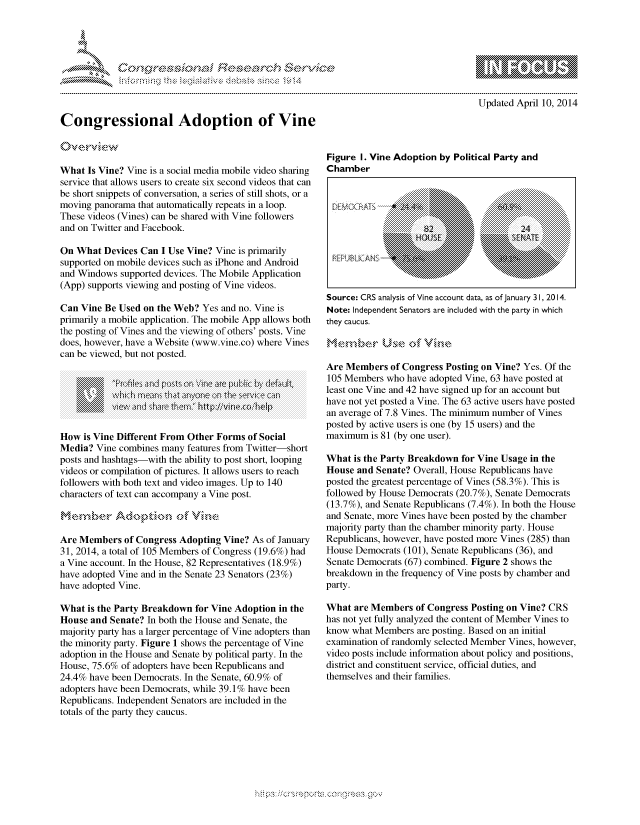 handle is hein.crs/govceuw0001 and id is 1 raw text is: 









Congressional Adoption of Vine


               - mmm, go
mppm qq\
              , q
              I
aS
11LULANJILiN,

Updated April 10, 2014


What Is Vine? Vine is a social media mobile video sharing
service that allows users to create six second videos that can
be short snippets of conversation, a series of still shots, or a
moving panorama that automatically repeats in a loop.
These videos (Vines) can be shared with Vine followers
and on Twitter and Facebook.

On What Devices Can I Use Vine? Vine is primarily
supported on mobile devices such as iPhone and Android
and Windows supported devices. The Mobile Application
(App) supports viewing and posting of Vine videos.

Can Vine Be Used on the Web? Yes and no. Vine is
primarily a mobile application. The mobile App allows both
the posting of Vines and the viewing of others' posts. Vine
does, however, have a Website (www.vine.co) where Vines
can be viewed, but not posted.

  :: : : : : : : : . . . . . . . . . . . . . : : : : : : : : : : : : : : : : : : : : : : : : : : : : : : : : : : :: : : : : : : : : : : : : : : : : :
  .......... . :::::.~ ....: :  :   [u  C:x       :::

           Vie,n   hr te     tp/Meohl


How is Vine Different From Other Forms of Social
Media? Vine combines many features from Twitter-short
posts and hashtags-with the ability to post short, looping
videos or compilation of pictures. It allows users to reach
followers with both text and video images. Up to 140
characters of text can accompany a Vine post.

    Meme,, AdtonN~   of Vh

Are Members of Congress Adopting Vine? As of January
31, 2014, a total of 105 Members of Congress (19.6%) had
a Vine account. In the House, 82 Representatives (18.9 %)
have adopted Vine and in the Senate 23 Senators (23%)
have adopted Vine.

What is the Party Breakdown for Vine Adoption in the
House and Senate? In both the House and Senate, the
majority party has a larger percentage of Vine adopters than
the minority party. Figure 1 shows the percentage of Vine
adoption in the House and Senate by political party. In the
House, 75.6% of adopters have been Republicans and
24.4% have been Democrats. In the Senate, 60.9% of
adopters have been Democrats, while 39. 1% have been
Republicans. Independent Senators are included in the
totals of the party they caucus.


Figure I. Vine Adoption by Political Party and
Chamber


Source: CRS analysis of Vine account data, as of January 31, 2014.
Note: Independent Senators are included with the party in which
they caucus.



Are Members of Congress Posting on Vine? Yes. Of the
105 Members who have adopted Vine, 63 have posted at
least one Vine and 42 have signed up for an account but
have not yet posted a Vine. The 63 active users have posted
an average of 7.8 Vines. The minimum number of Vines
posted by active users is one (by 15 users) and the
maximum is 81 (by one user).

What is the Party Breakdown for Vine Usage in the
House and Senate? Overall, House Republicans have
posted the greatest percentage of Vines (58.3%). This is
followed by House Democrats (20.7%), Senate Democrats
(13.7%), and Senate Republicans (7.4%). In both the House
and Senate, more Vines have been posted by the chamber
majority party than the chamber minority party. House
Republicans, however, have posted more Vines (285) than
House Democrats (101), Senate Republicans (36), and
Senate Democrats (67) combined. Figure 2 shows the
breakdown in the frequency of Vine posts by chamber and
party.

What are Members of Congress Posting on Vine? CRS
has not yet fully analyzed the content of Member Vines to
know what Members are posting. Based on an initial
examination of randomly selected Member Vines, however,
video posts include information about policy and positions,
district and constituent service, official duties, and
themselves and their families.


D EMVCK k4ATS


REPLIBLCANS-


.O 'T


