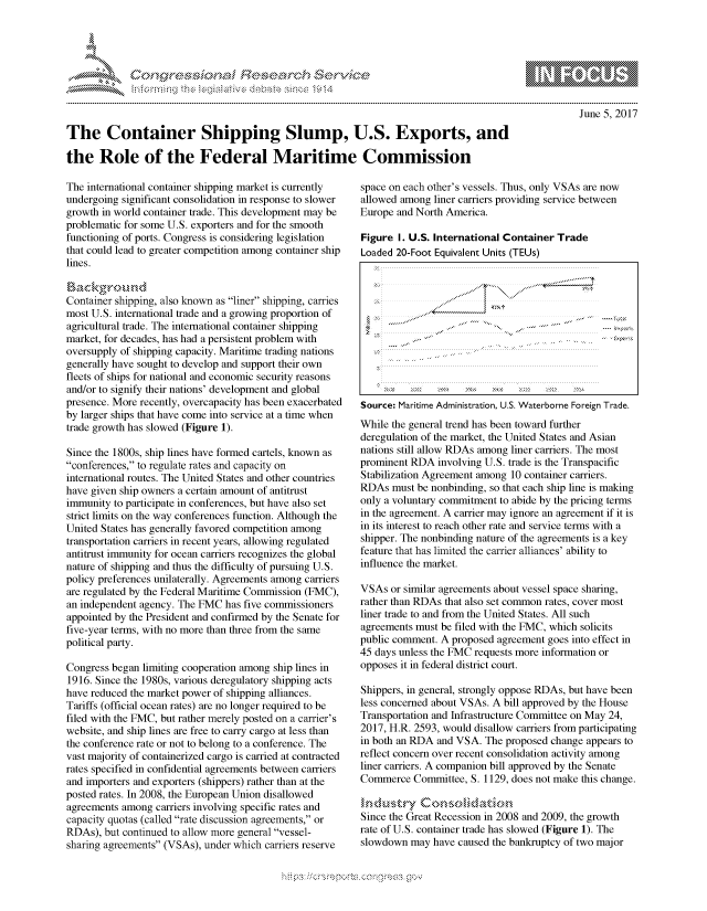 handle is hein.crs/govcfxv0001 and id is 1 raw text is: 




FF.ri E.$~                                &


June 5, 2017


The Container Shipping Slump, U.S. Exports, and

the Role of the Federal Maritime Commission


The international container shipping market is currently
undergoing significant consolidation in response to slower
growth in world container trade. This development may be
problematic for some U.S. exporters and for the smooth
functioning of ports. Congress is considering legislation
that could lead to greater competition among container ship
lines.
,-c : kg ,,cau ,  d
Container shipping, also known as liner shipping, carries
most U.S. international trade and a growing proportion of
agricultural trade. The international container shipping
market, for decades, has had a persistent problem with
oversupply of shipping capacity. Maritime trading nations
generally have sought to develop and support their own
fleets of ships for national and economic security reasons
and/or to signify their nations' development and global
presence. More recently, overcapacity has been exacerbated
by larger ships that have come into service at a time when
trade growth has slowed (Figure 1).

Since the 1800s, ship lines have formed cartels, known as
conferences, to regulate rates and capacity on
international routes. The United States and other countries
have given ship owners a certain amount of antitrust
immunity to participate in conferences, but have also set
strict limits on the way conferences function. Although the
United States has generally favored competition among
transportation carriers in recent years, allowing regulated
antitrust immunity for ocean carriers recognizes the global
nature of shipping and thus the difficulty of pursuing U.S.
policy preferences unilaterally. Agreements among carriers
are regulated by the Federal Maritime Commission (FMC),
an independent agency. The FMC has five commissioners
appointed by the President and confirmed by the Senate for
five-year terms, with no more than three from the same
political party.

Congress began limiting cooperation among ship lines in
1916. Since the 1980s, various deregulatory shipping acts
have reduced the market power of shipping alliances.
Tariffs (official ocean rates) are no longer required to be
filed with the FMC, but rather merely posted on a carrier's
website, and ship lines are free to carry cargo at less than
the conference rate or not to belong to a conference. The
vast majority of containerized cargo is carried at contracted
rates specified in confidential agreements between carriers
and importers and exporters (shippers) rather than at the
posted rates. In 2008, the European Union disallowed
agreements among carriers involving specific rates and
capacity quotas (called rate discussion agreements, or
RDAs), but continued to allow more general vessel-
sharing agreements (VSAs), under which carriers reserve


space on each other's vessels. Thus, only VSAs are now
allowed among liner carriers providing service between
Europe and North America.

Figure I. U.S. International Container Trade
Loaded 20-Foot Equivalent Units (TEUs)





     K    2.       . .     .. . . . 2





Source: Maritime Administration, U.S. Waterborne Foreign Trade.
While the general trend has been toward further
deregulation of the market, the United States and Asian
nations still allow RDAs among liner carriers. The most
prominent RDA involving U.S. trade is the Transpacific
Stabilization Agreement among 10 container carriers.
RDAs must be nonbinding, so that each ship line is making
only a voluntary commitment to abide by the pricing terms
in the agreement. A carrier may ignore an agreement if it is
in its interest to reach other rate and service terms with a
shipper. The nonbinding nature of the agreements is a key
feature that has limited the carrier alliances' ability to
influence the market.

VSAs or similar agreements about vessel space sharing,
rather than RDAs that also set common rates, cover most
liner trade to and from the United States. All such
agreements must be filed with the FMC, which solicits
public comment. A proposed agreement goes into effect in
45 days unless the FMC requests more information or
opposes it in federal district court.

Shippers, in general, strongly oppose RDAs, but have been
less concerned about VSAs. A bill approved by the House
Transportation and Infrastructure Committee on May 24,
2017, H.R. 2593, would disallow carriers from participating
in both an RDA and VSA. The proposed change appears to
reflect concern over recent consolidation activity among
liner carriers. A companion bill approved by the Senate
Commerce Committee, S. 1129, does not make this change.


Since the Great Recession in 2008 and 2009, the growth
rate of U.S. container trade has slowed (Figure 1). The
slowdown may have caused the bankruptcy of two major


.O 'T


         p\w -- , gnom goo
mppm qq\
a              , q
'S              I
11LIANJILiN,


